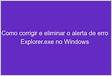 Como corrigir o erro do aplicativo Explorer.exe em Windows 111